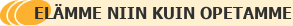 Elämme niin kuin opetamme!